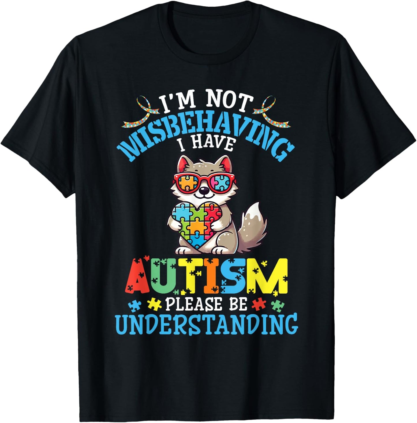 Wolf I'm Not Misbehaving I Have Autism Please Be Understand T-Shirt - T-Shirt | Black