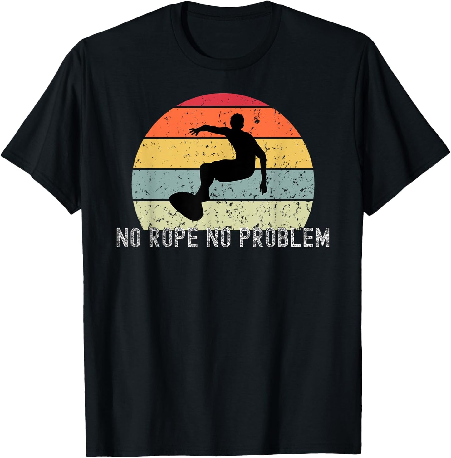 Wakeboard No Rope No Problem Wake Board Apparel T-Shirt - T-Shirt | Black