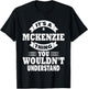 It's A Mckenzie Thing You Wouldn't Understand T-Shirt - T-Shirt | Black