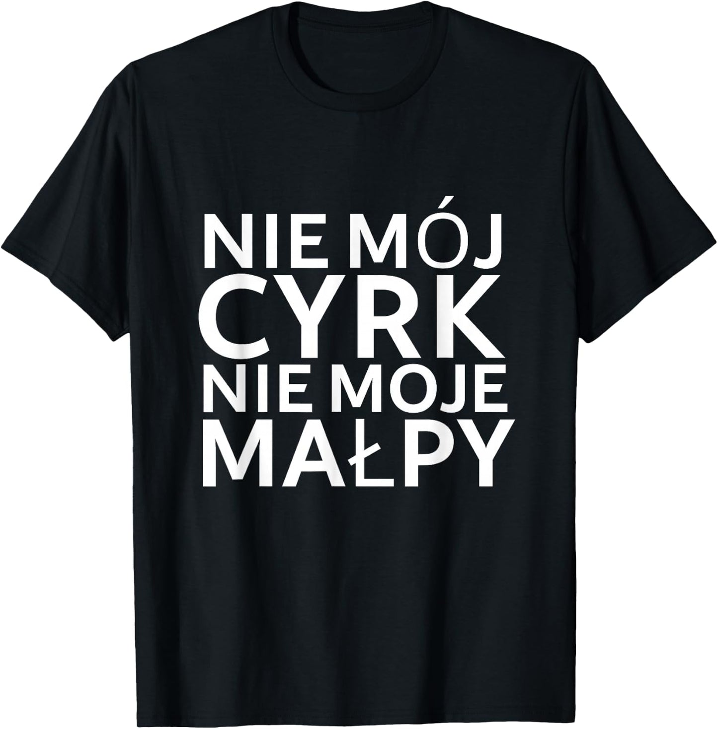 Lustiger Polnischer Spruch "Nie mój cyrk nie moje malpy" T-Shirt - T-Shirt | Black