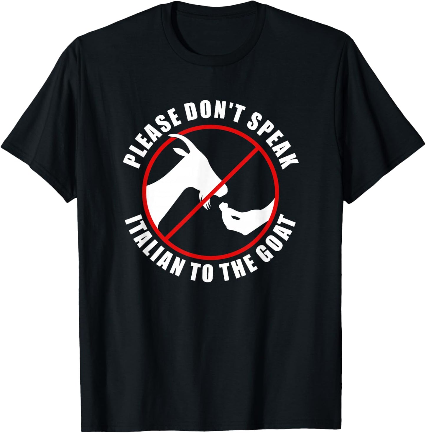Please Don't Speak Italian To The Goat - Prohibition sign T-Shirt - T-Shirt | Black
