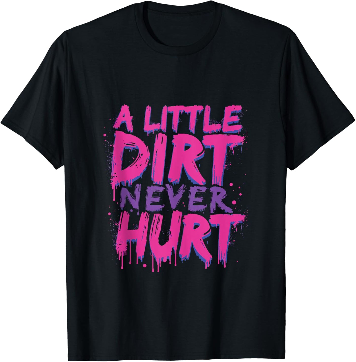 A Little Dirt Never Hurt v3 Mudder Trail Running and Mudding T-Shirt - T-Shirt | Black
