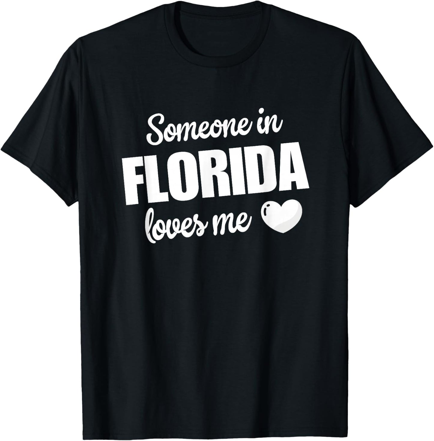Someone In Florida Loves Me T-Shirt - T-Shirt | Black