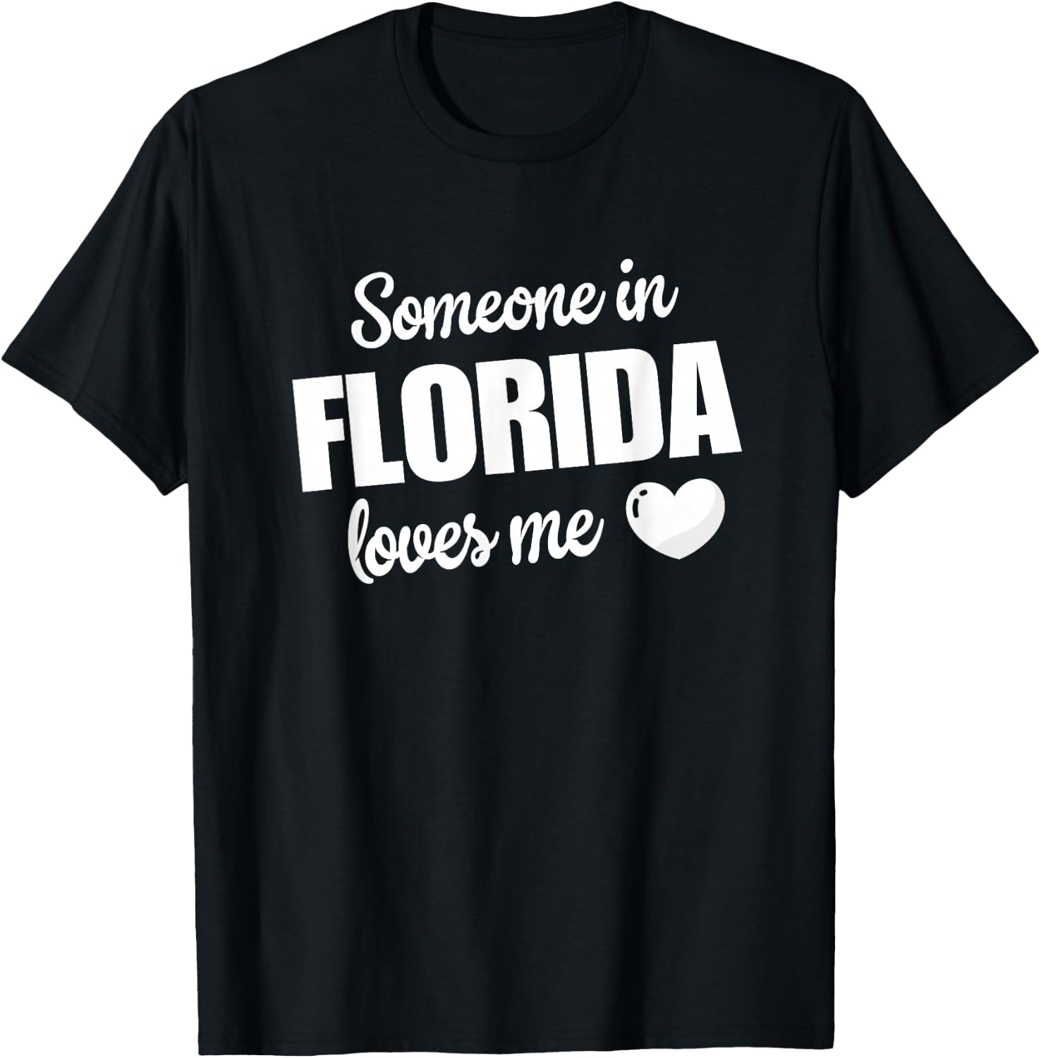 Someone In Florida Loves Me T-Shirt - T-Shirt | Black