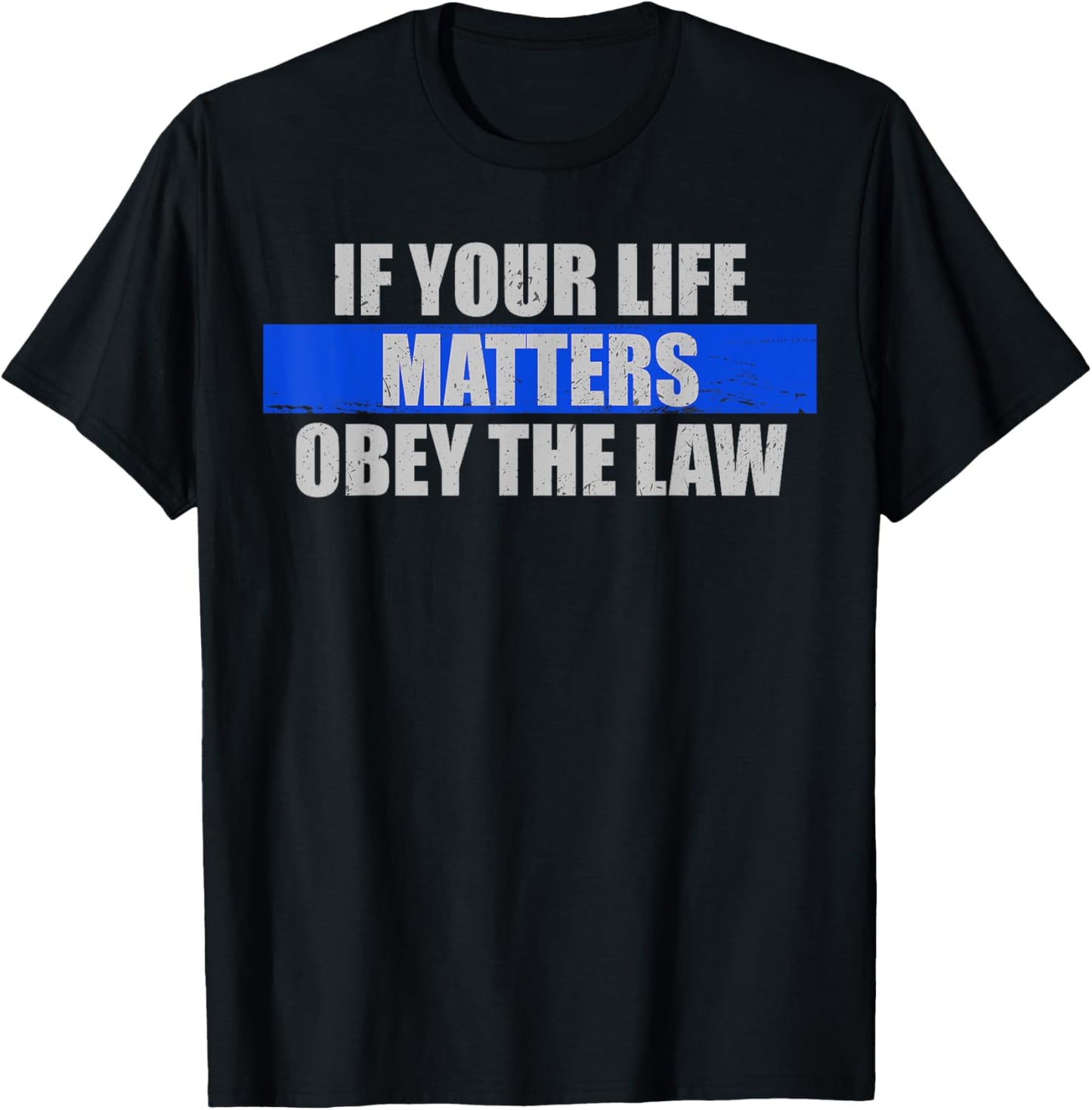 Police Officer If Your Life Matters Obey The Law T-Shirt - T-Shirt | Black