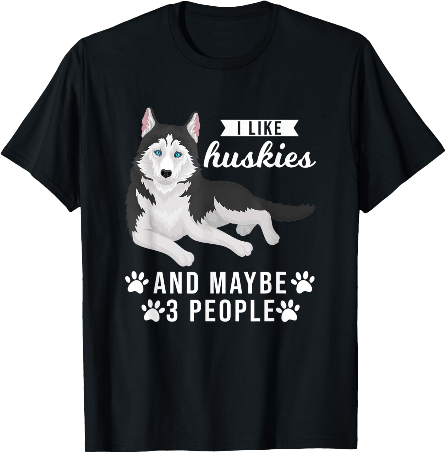 I like huskies and maybe 3 people Pets T-Shirt - T-Shirt | Black