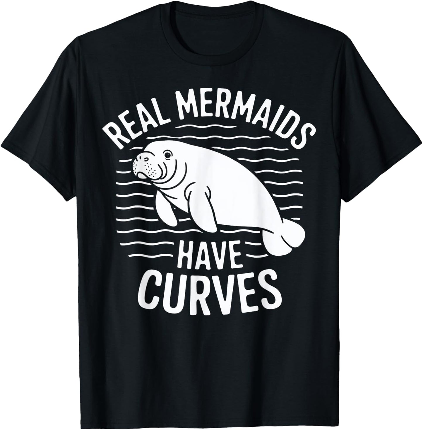 Real Mermaids Have Curves Manatee Art T-Shirt - T-Shirt | Black