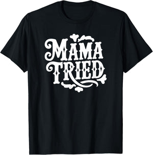 Mama Tried Vintage Western Typography T-Shirt - T-Shirt | Black
