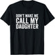 Don't Make Me Call My Daughter T-Shirt - T-Shirt | Black