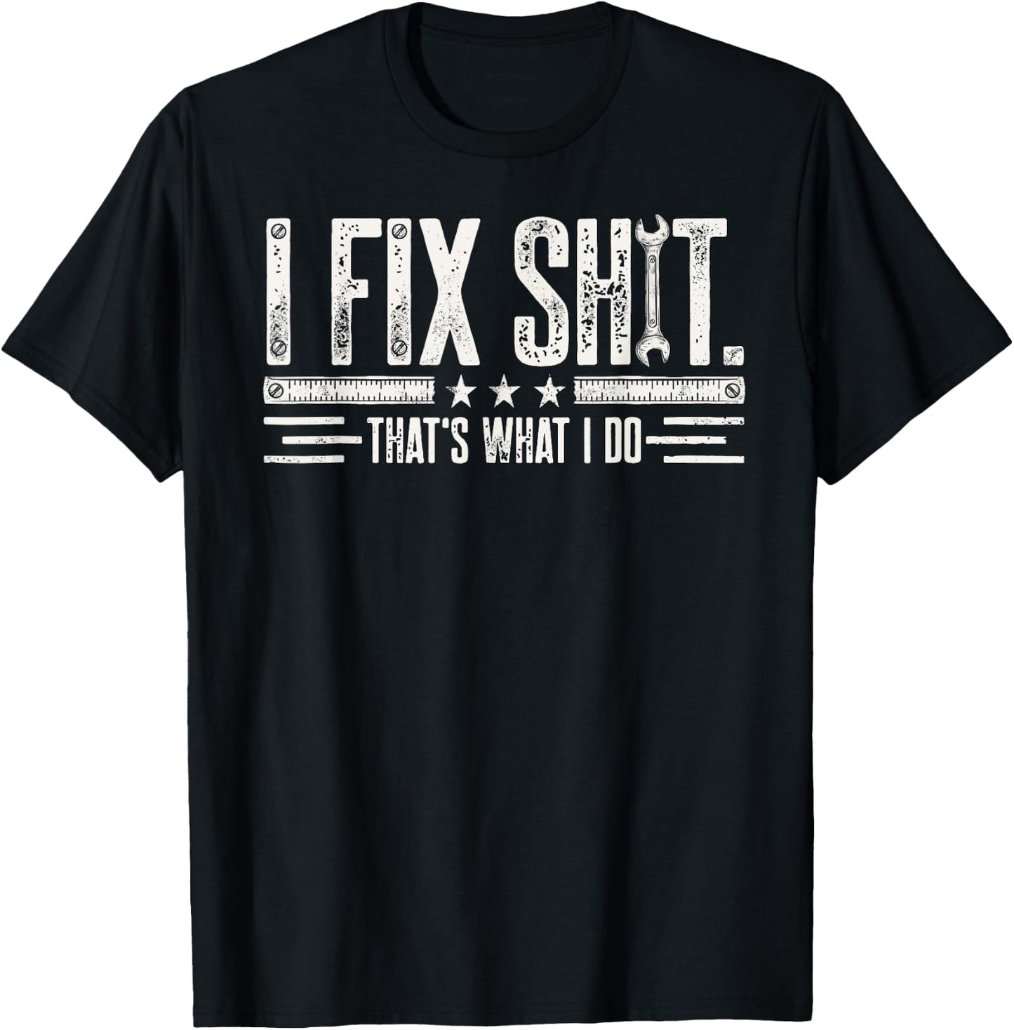 I Fix Shit Thats What I Do Funny Mechanic Dad Grandpa Garage T-Shirt - T-Shirt | Black