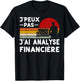 Je Peux Pas J'ai Analyse Financial Analyst Funny , Black, S T-Shirt - T-Shirt | Black