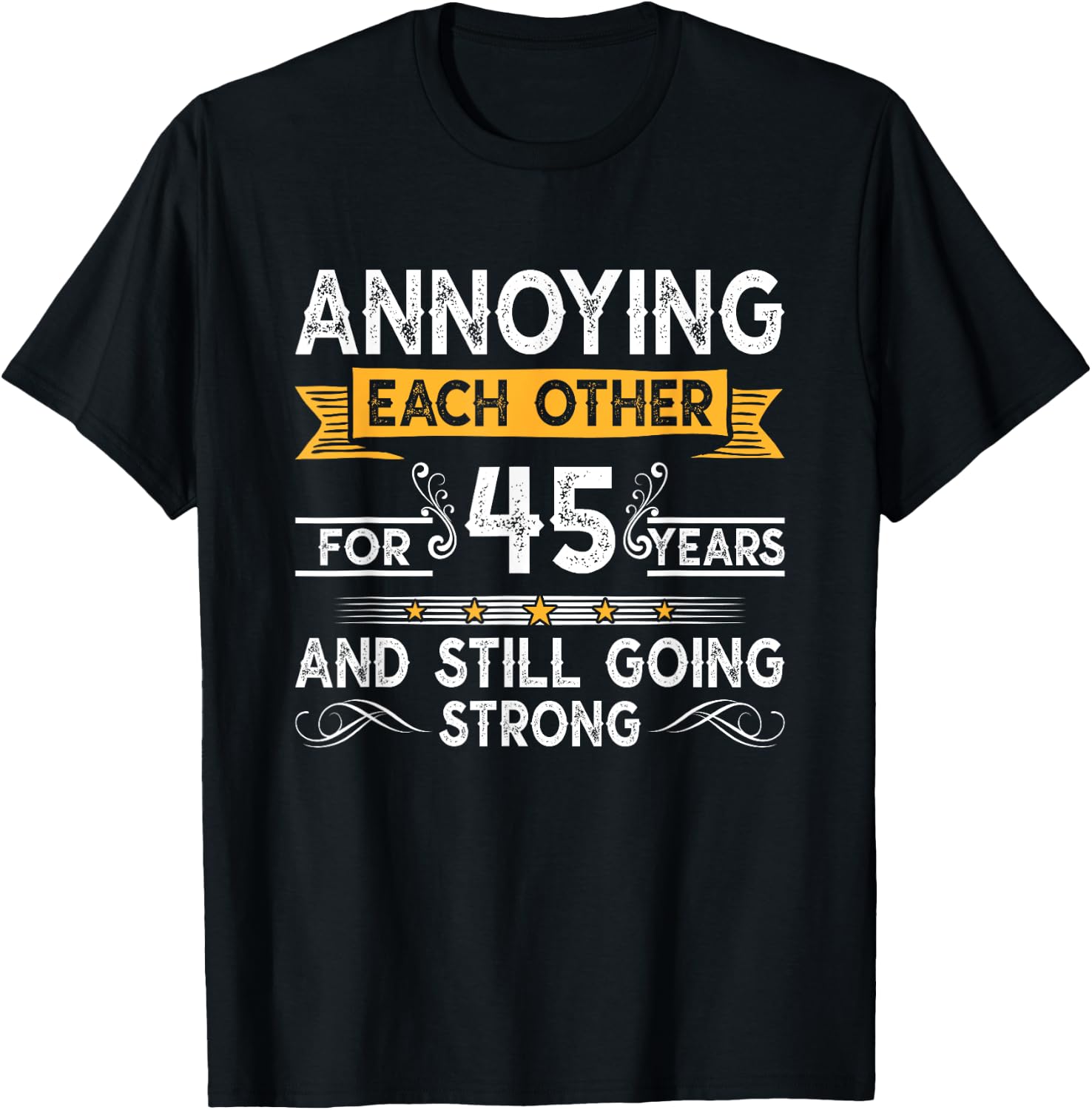Annoying Each Other For 45th Years 45 Wedding Anniversary T-Shirt - T-Shirt | Black