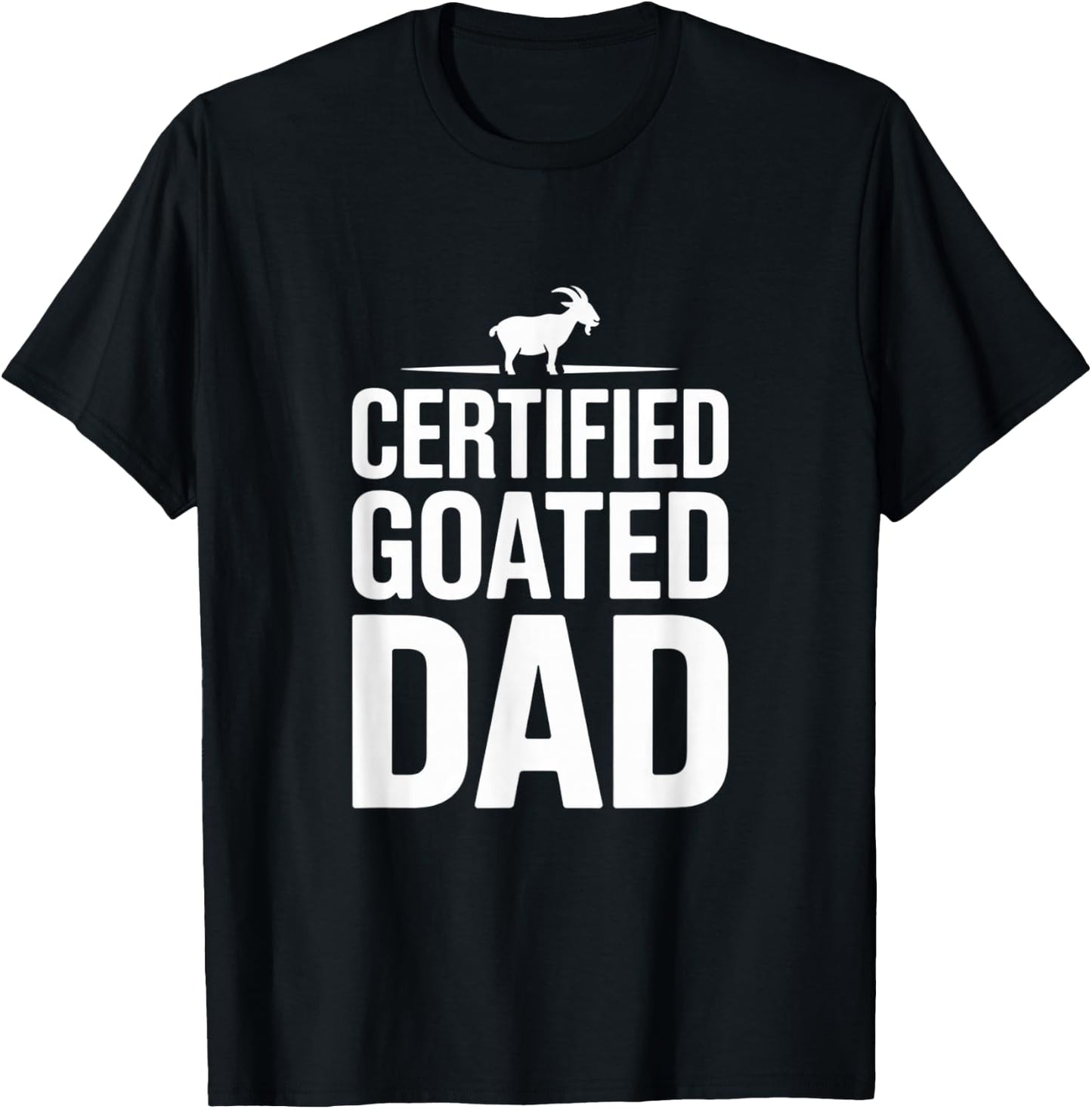 Certified Goated Dad Funny Fathers Day 2025 Gag T-Shirt - T-Shirt | Black