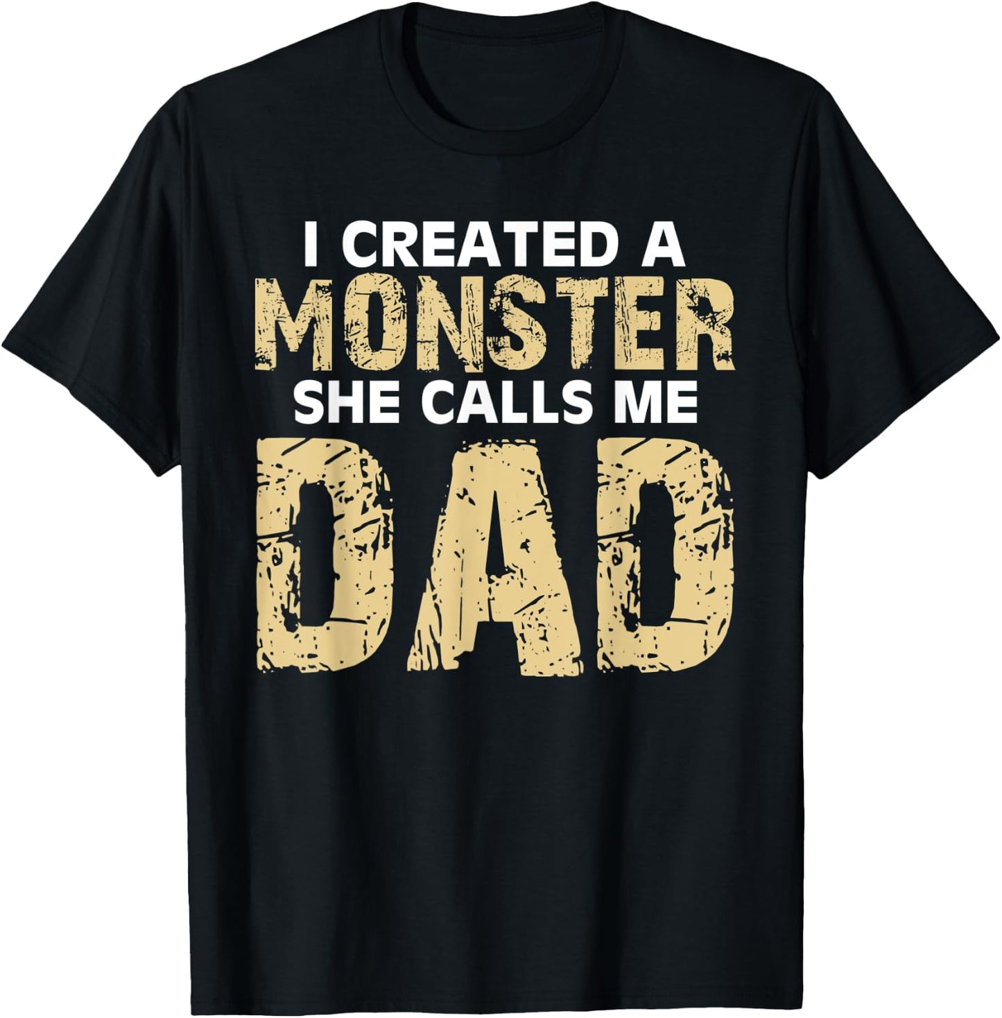 Cute I Created a Monster She Calls Me Dad Happy Father's Day T-Shirt - T-Shirt | Black