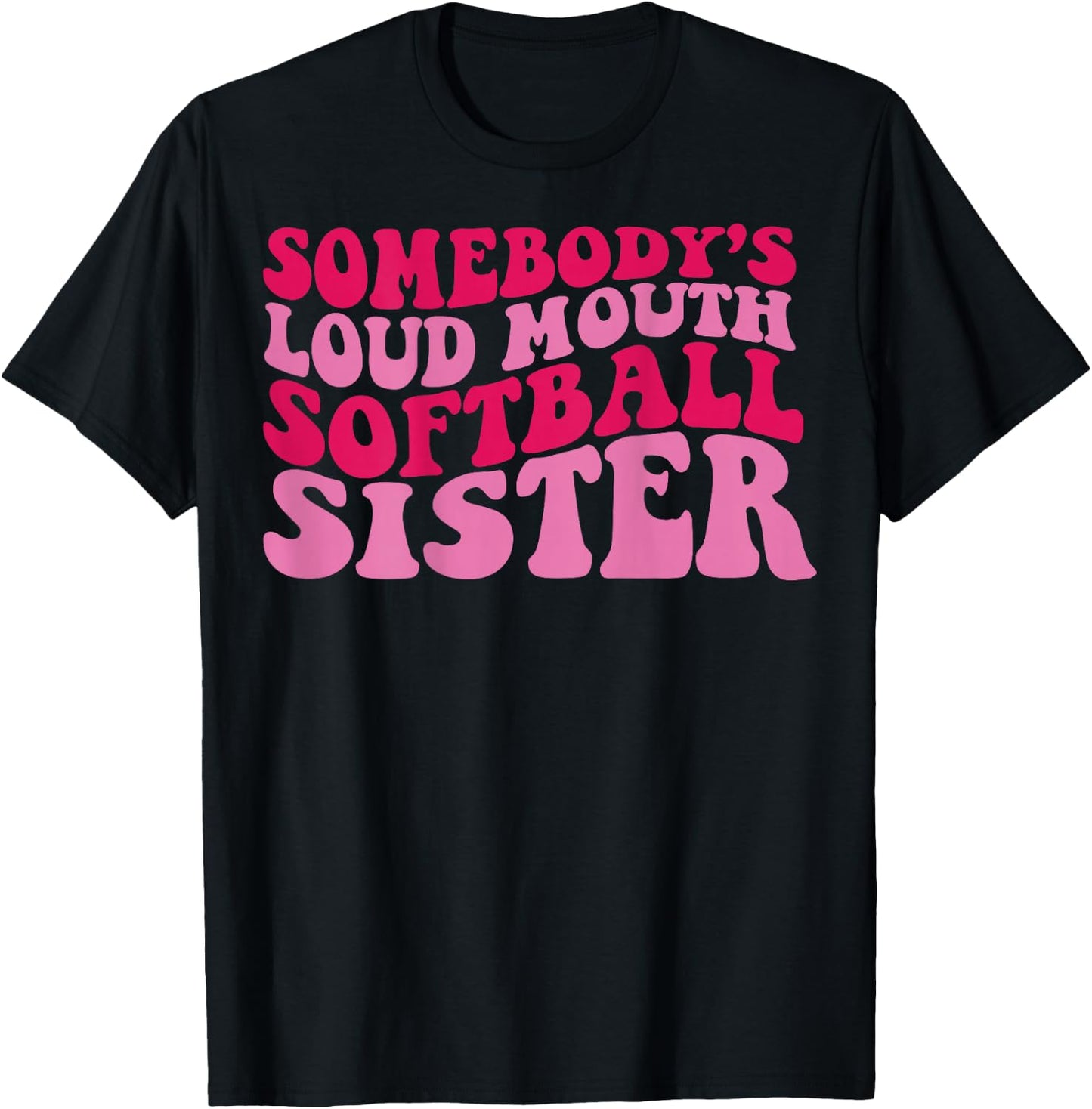 Somebody's loud mouth softball sister T-Shirt - T-Shirt | Black