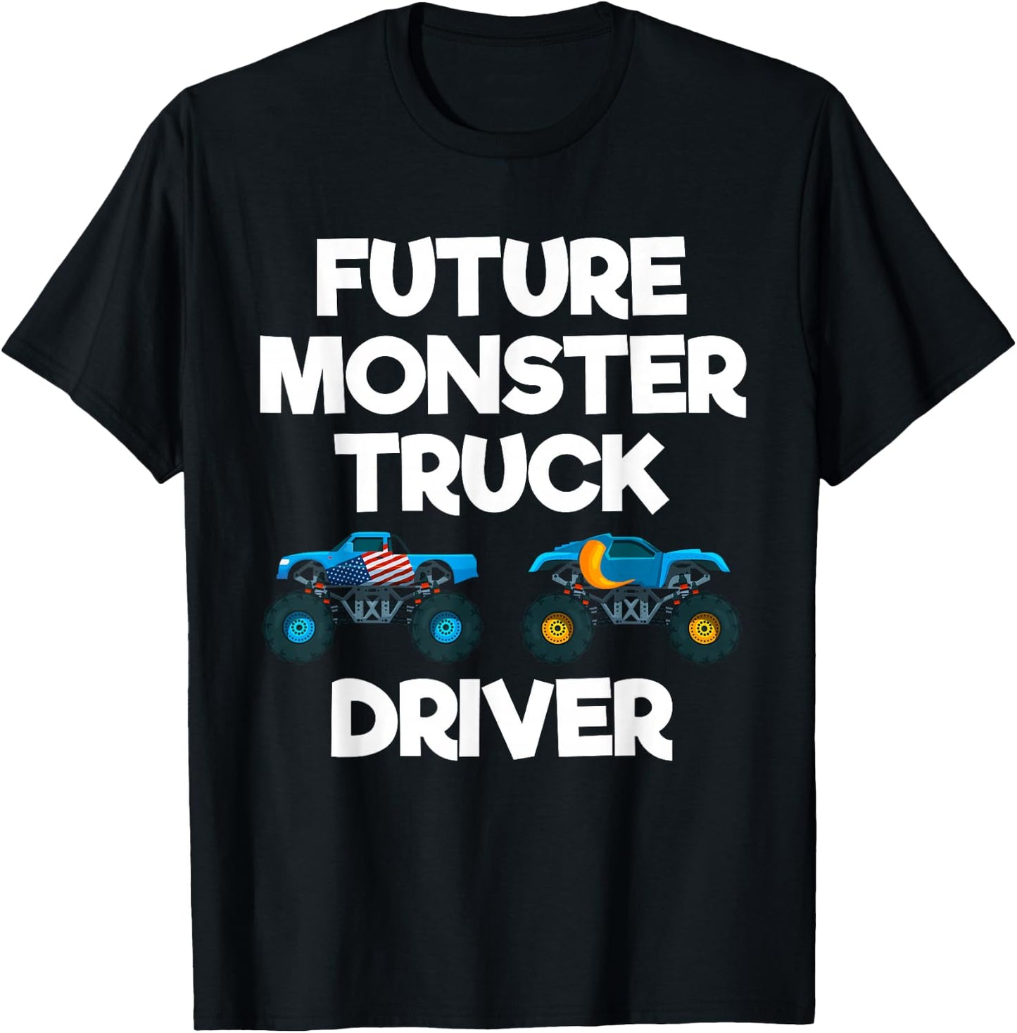 Future Monster Truck Driver Funny Humor Costume Design T-Shirt - T-Shirt | Black