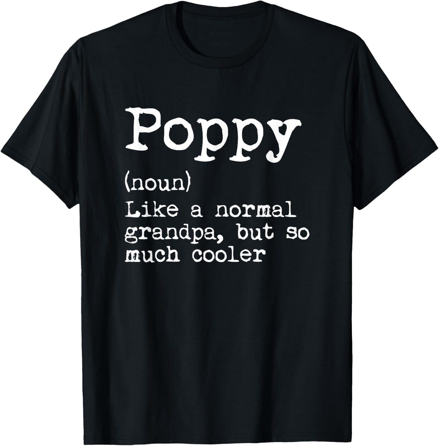 Poppy Definition Noun Like A Grandpa But Much Cooler T-Shirt - T-Shirt | Black