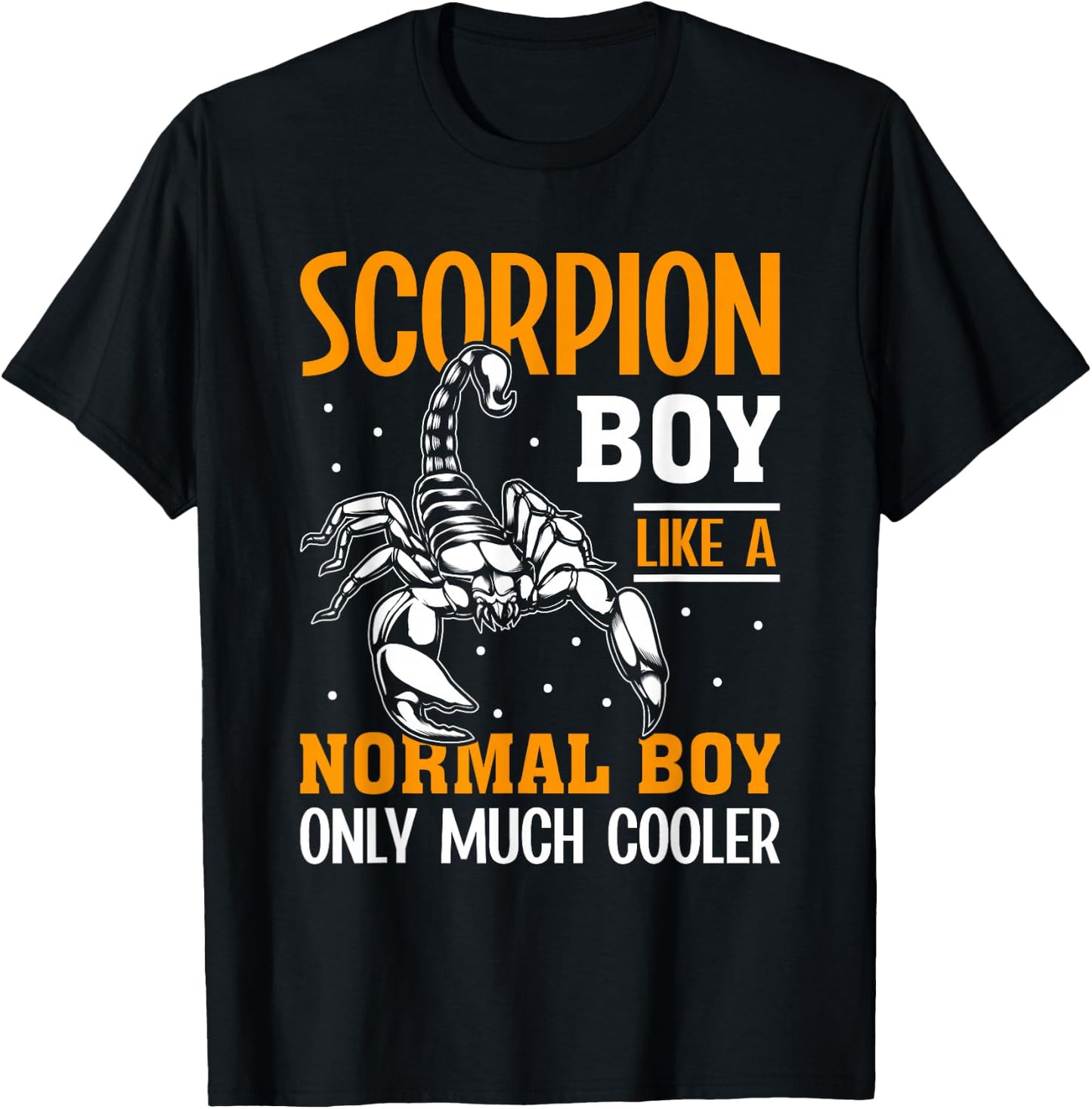Scorpion Boy Like A Normal Boy Only Much Cooler I Scorpion T-Shirt - T-Shirt | Black