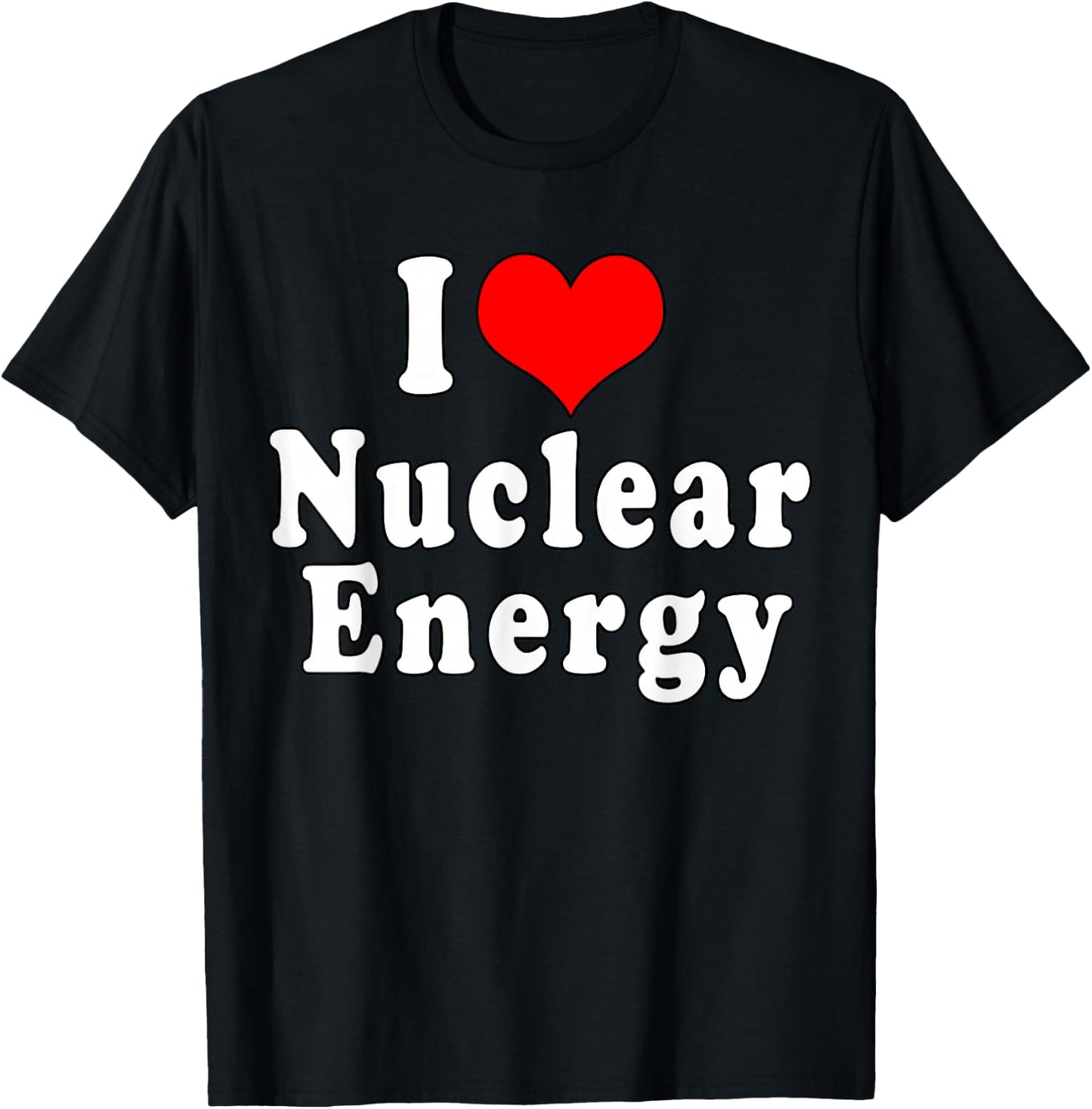 I Love Nuclear Energy Physics School T-Shirt - T-Shirt | Black