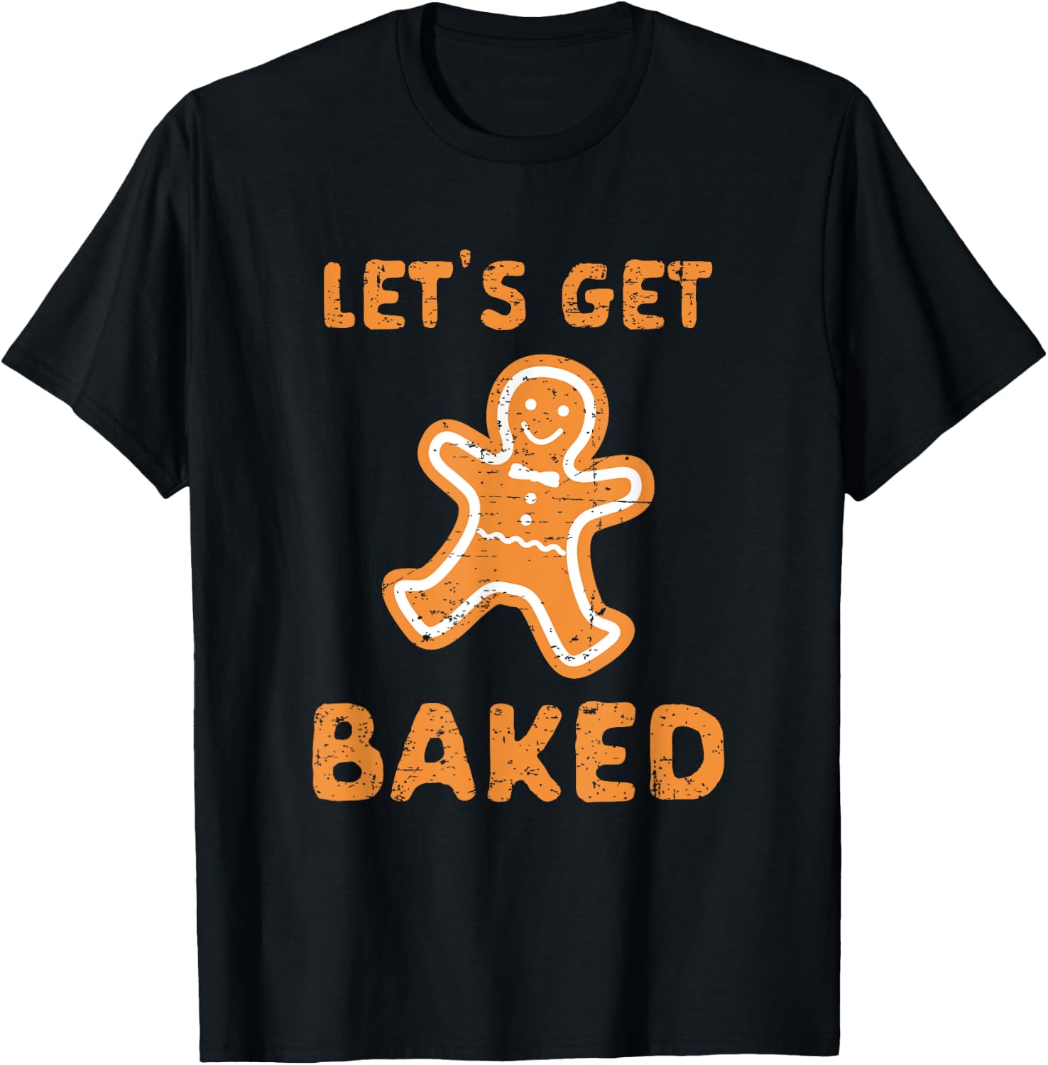 Let's Get Baked - Funny Christmas Gift T-Shirt - T-Shirt | Black
