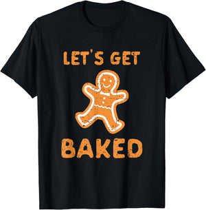 Let's Get Baked - Funny Christmas Gift T-Shirt - T-Shirt | Black