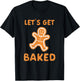 Let's Get Baked - Funny Christmas Gift T-Shirt - T-Shirt | Black