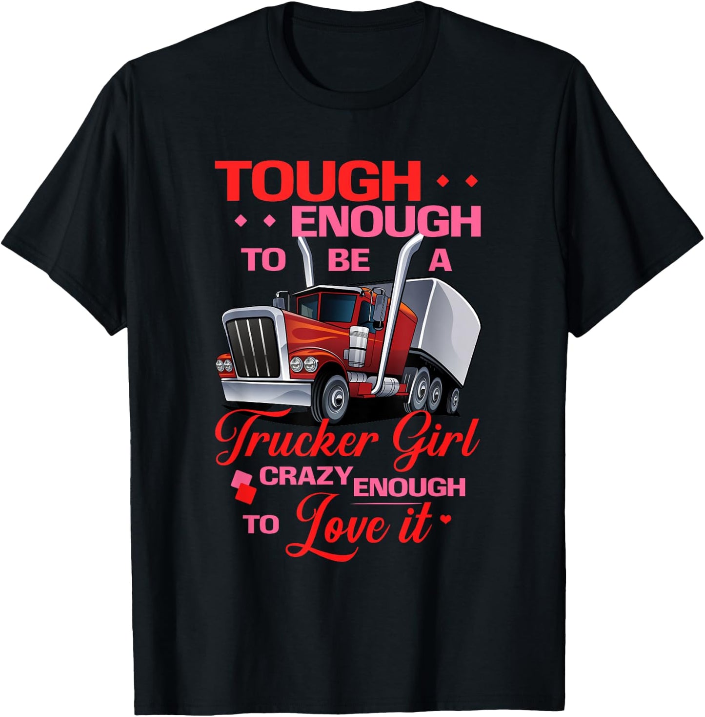 Trucker Girl Tough and Crazy Enough Truck Drivers T-Shirt - T-Shirt | Black