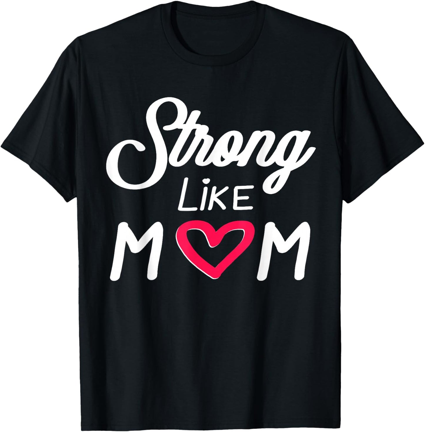 Empowering Mother's Day Strong Like Mom Love Mother Stepmom T-Shirt - T-Shirt | Black