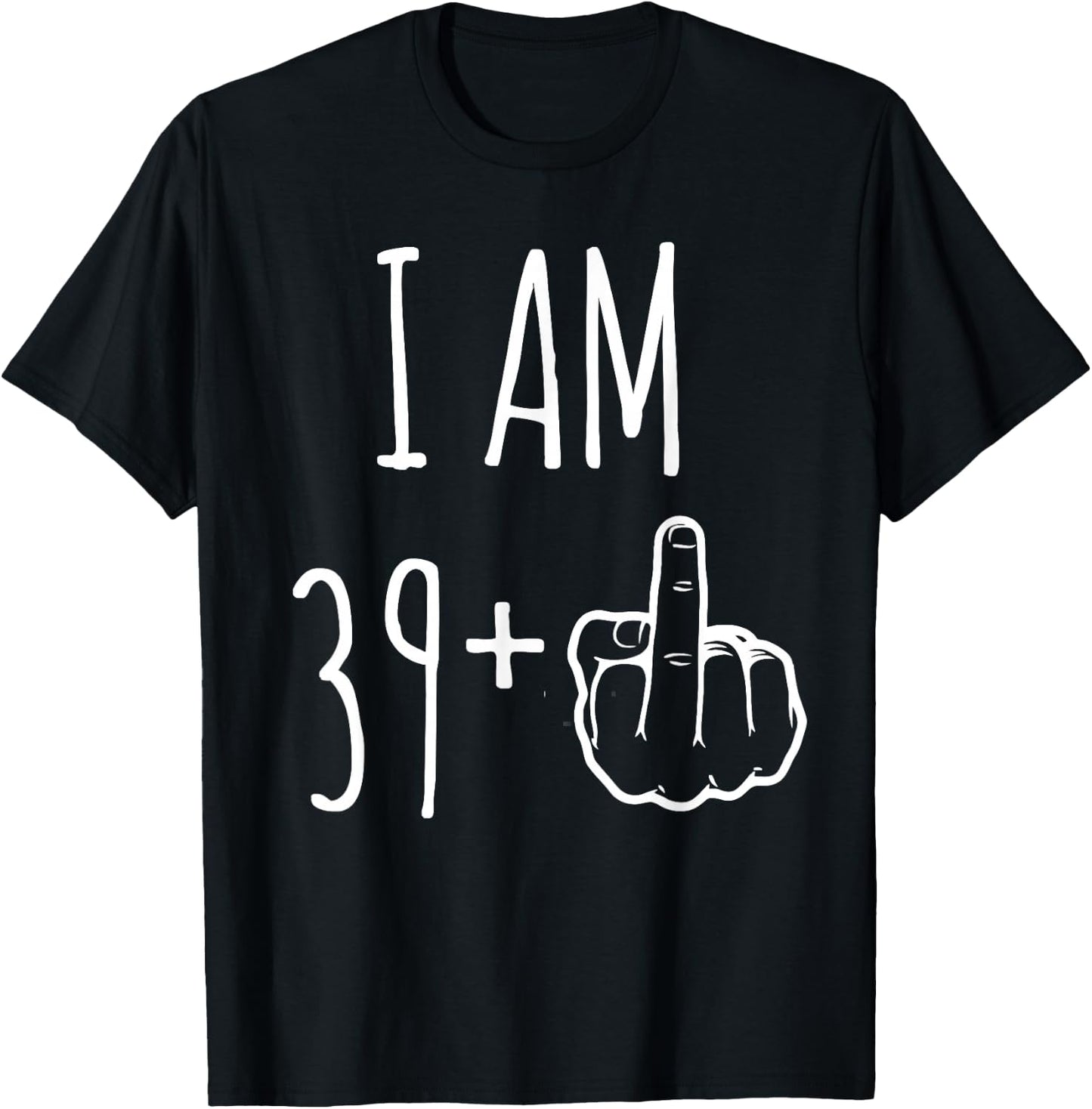 I Am 39 Plus 1 Major For A 40th Birthday , Black, S T-Shirt - T-Shirt | Black
