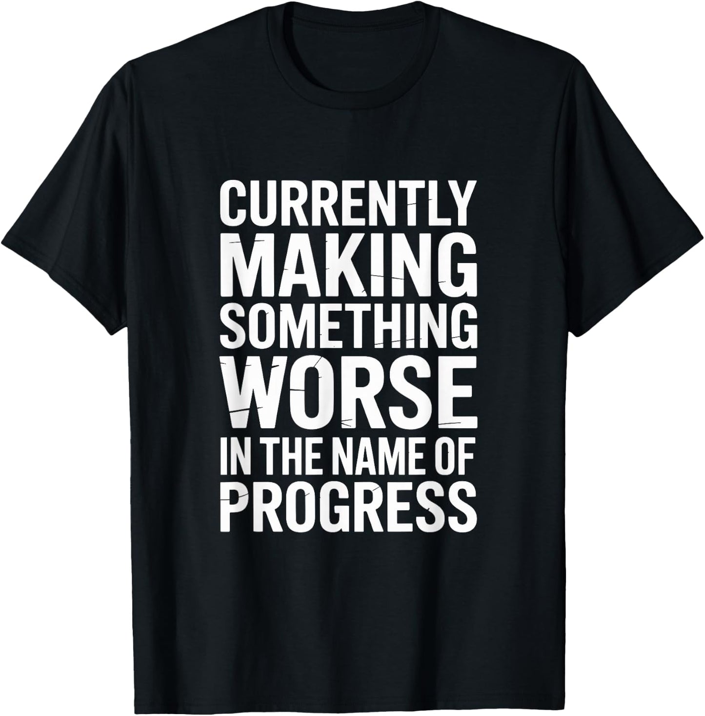 Make Something Worse for Progress Funny Dad Mom Family T-Shirt - T-Shirt | Black