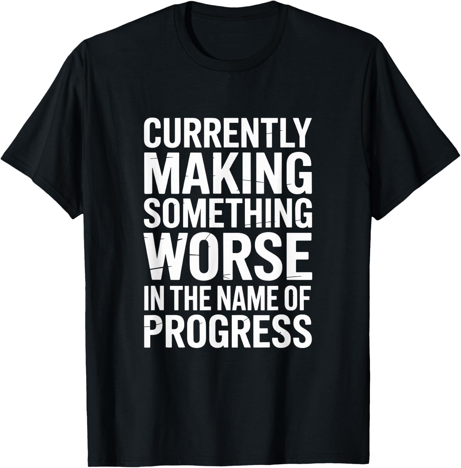 Make Something Worse for Progress Funny Dad Mom Family T-Shirt - T-Shirt | Black