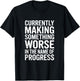 Make Something Worse for Progress Funny Dad Mom Family T-Shirt - T-Shirt | Black