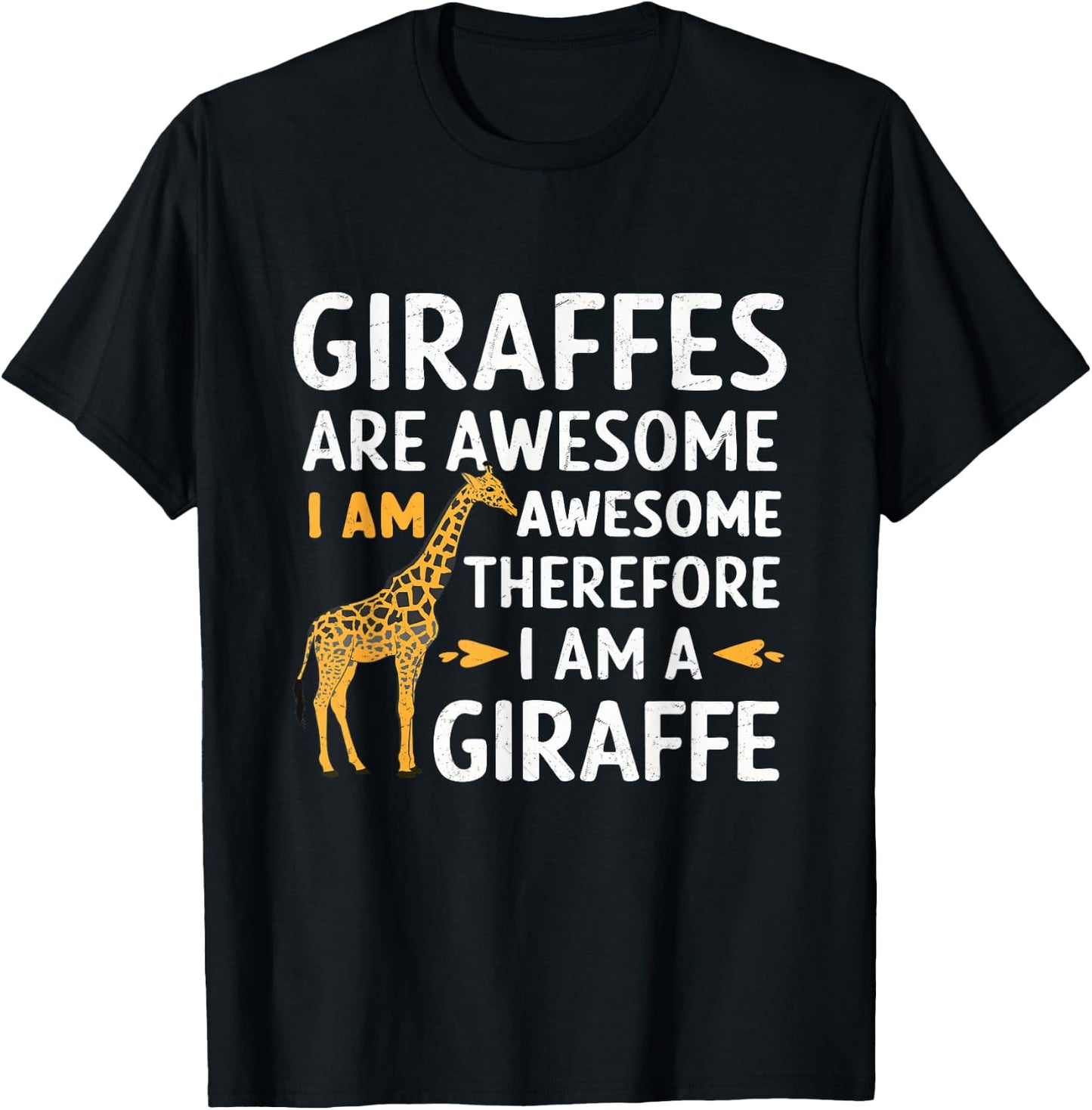Giraffes Are Awesome I Am Awesome Therefore I Am A Giraffe T-Shirt - T-Shirt | Black