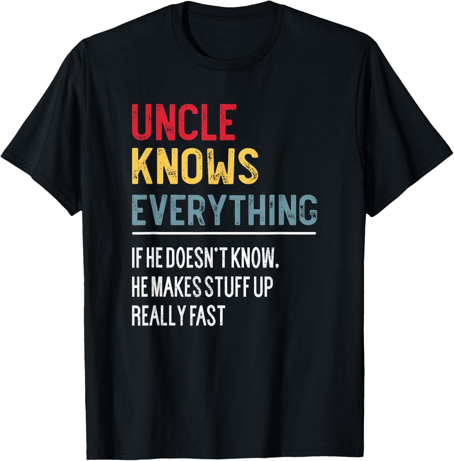 Funny Uncle Knows Everything Father's Day for Papa Grandpa T-Shirt - T-Shirt | Black
