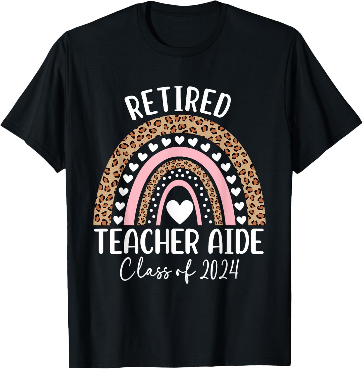 Retired Teacher's Aide Class Of 2024 Teacher Leopard Rainbow Women T-Shirt - T-Shirt | Black