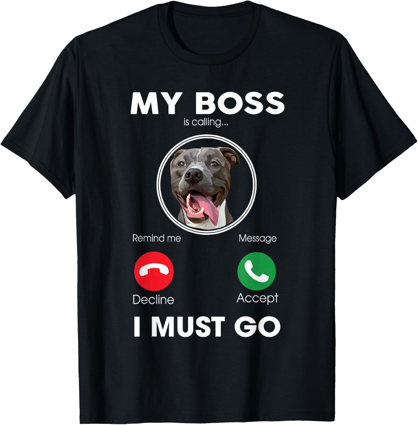 My Boss Is Calling I Must Go Funny Pitbull Dog Lover Women Girls Kids T-Shirt - T-Shirt | Black