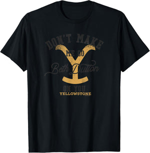 Yellowstone Don't Make Me Go Beth Dutton On You Distressed , gray T-Shirt - T-Shirt | Black