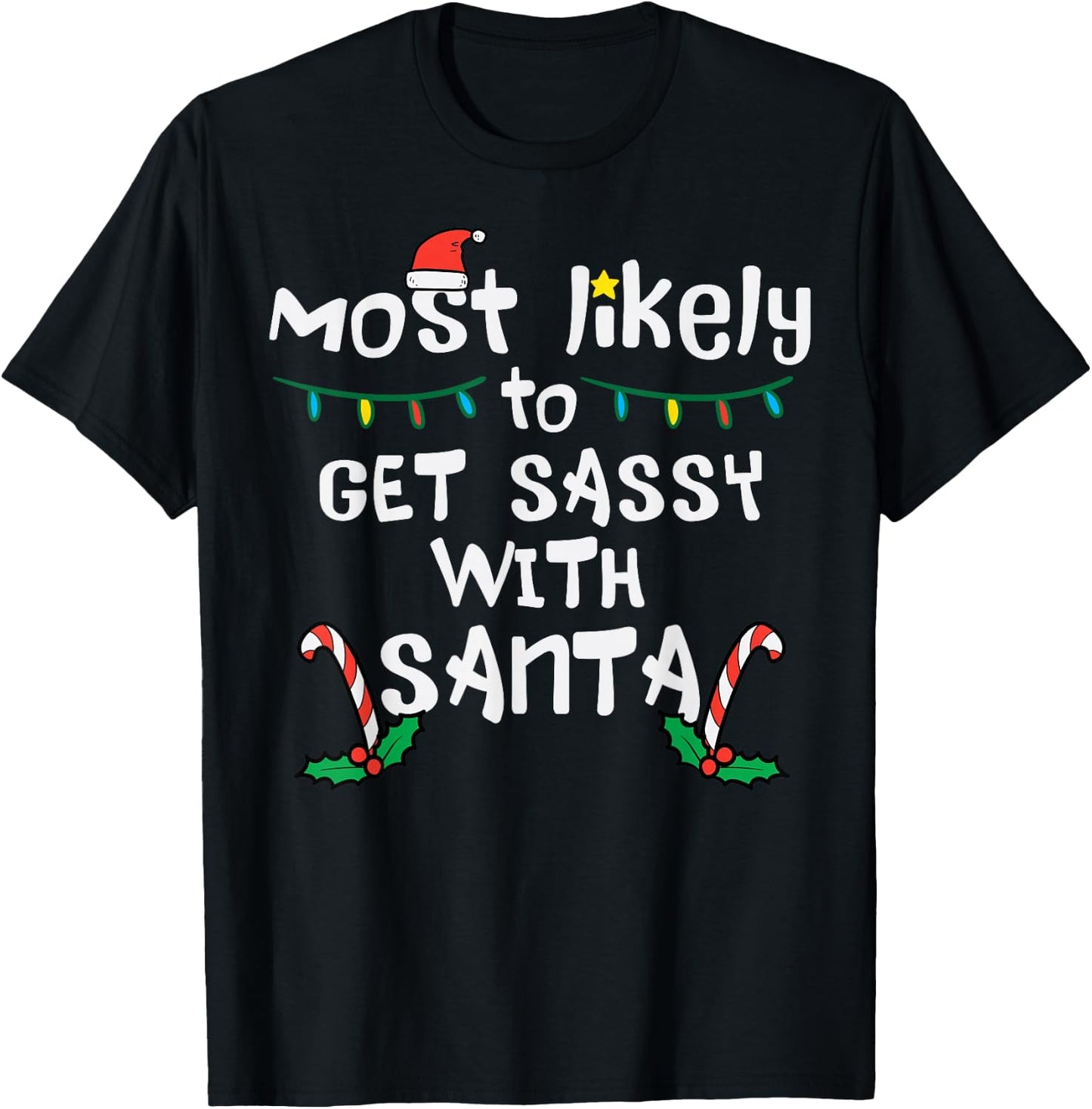 Most Likely Get Sassy With Santa Christmas Xmas Family Match T-Shirt - T-Shirt | Black