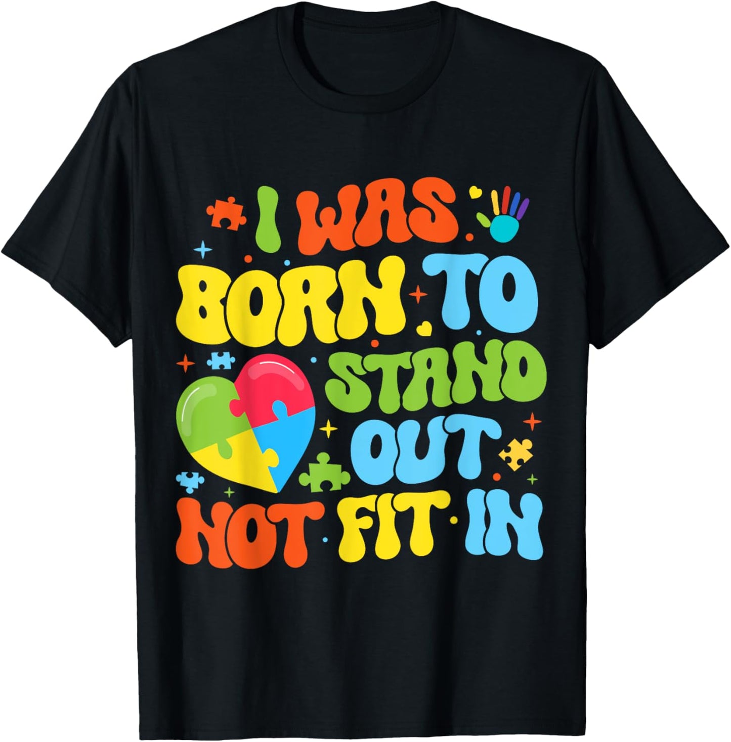 I Was Born To Stand Out Not Fit In Motivational Autism Aware T-Shirt - T-Shirt | Black