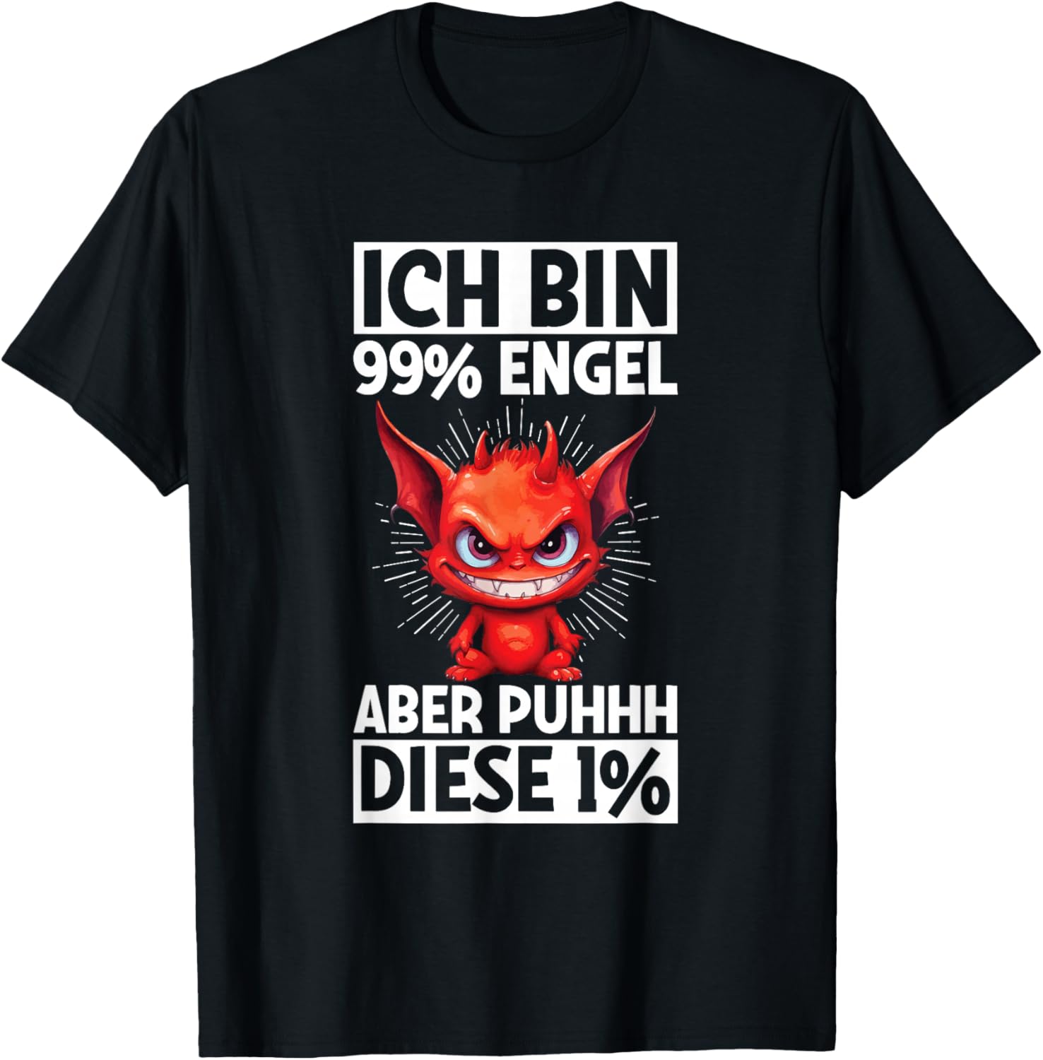 with German Text "Ich Bin 99% Engel Aber Puhhh Diese 1% Teufel [German Language, black T-Shirt - T-Shirt | Black