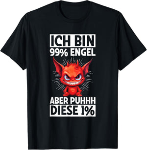 with German Text "Ich Bin 99% Engel Aber Puhhh Diese 1% Teufel [German Language, black T-Shirt - T-Shirt | Black