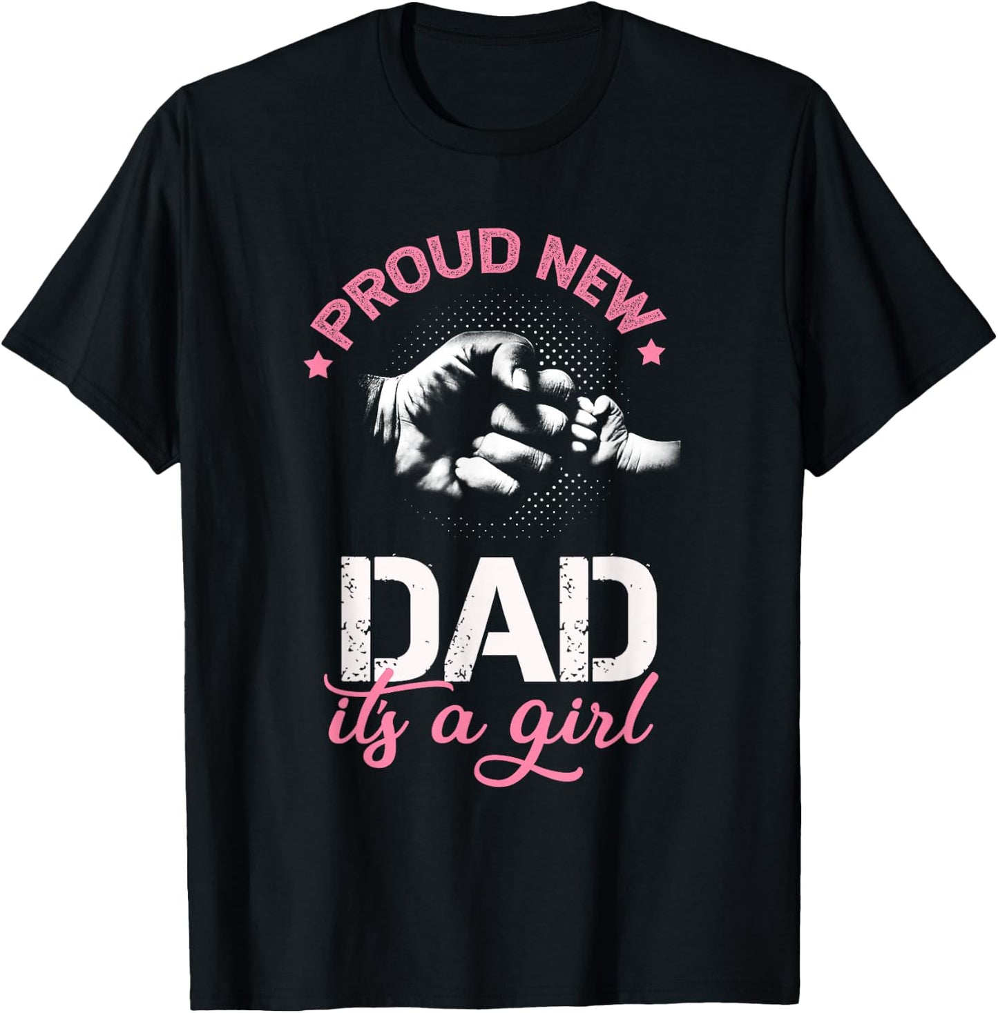 Proud New Dad It's A Girl Promoted to Daddy Gift T-Shirt - T-Shirt | Black
