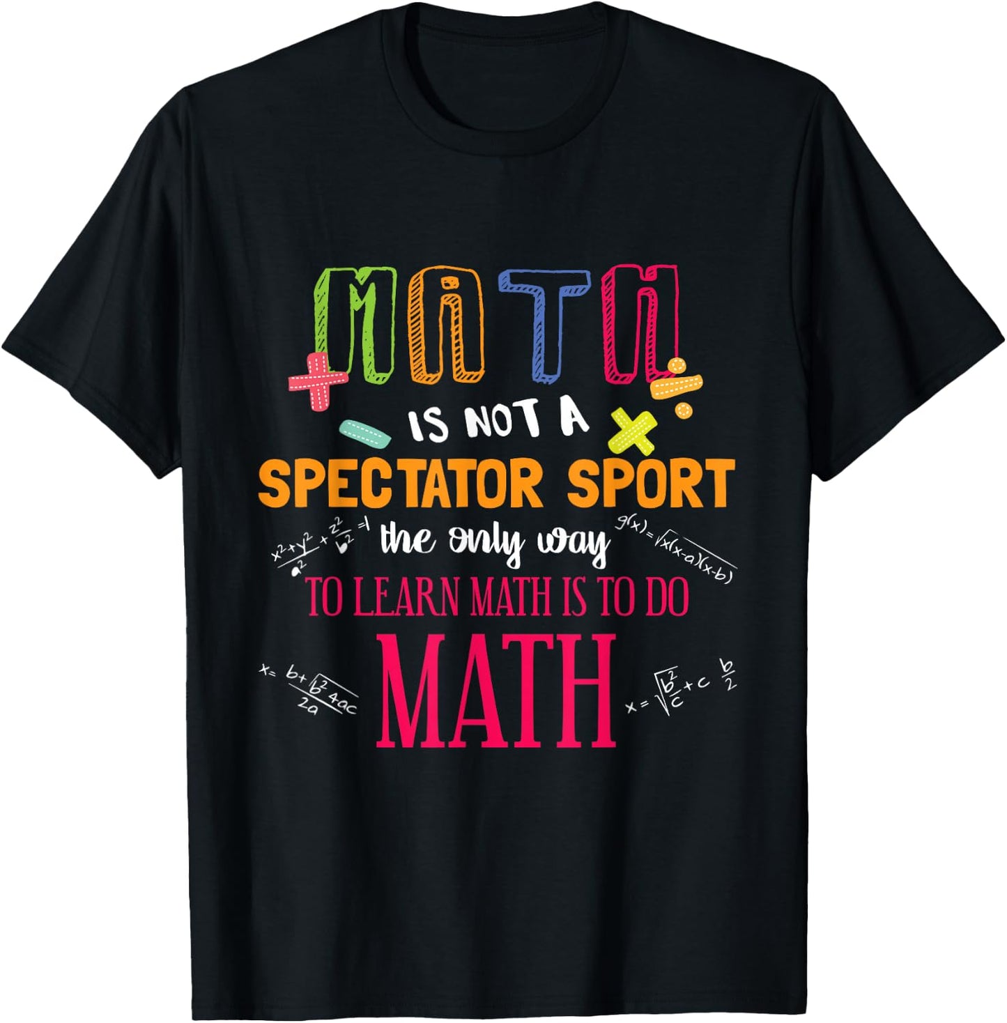 Math Is Not A Spectator Sport Funny Math Teacher Gift T-Shirt - T-Shirt | Black