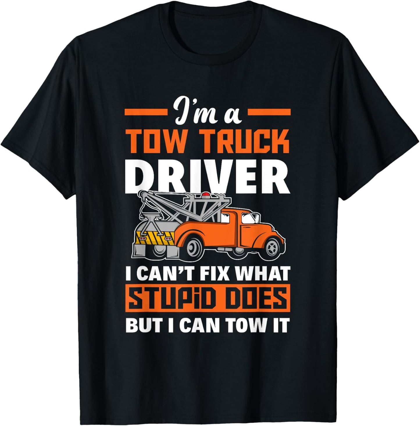 Funny Tow Truck Operator I'm A Tow Truck Driver T-Shirt - T-Shirt | Black