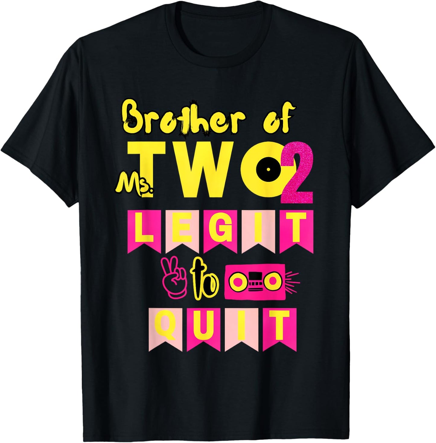 Brother of Ms. Two Legit to Quit 2nd Birthday 80s 90s Party T-Shirt - T-Shirt | Black