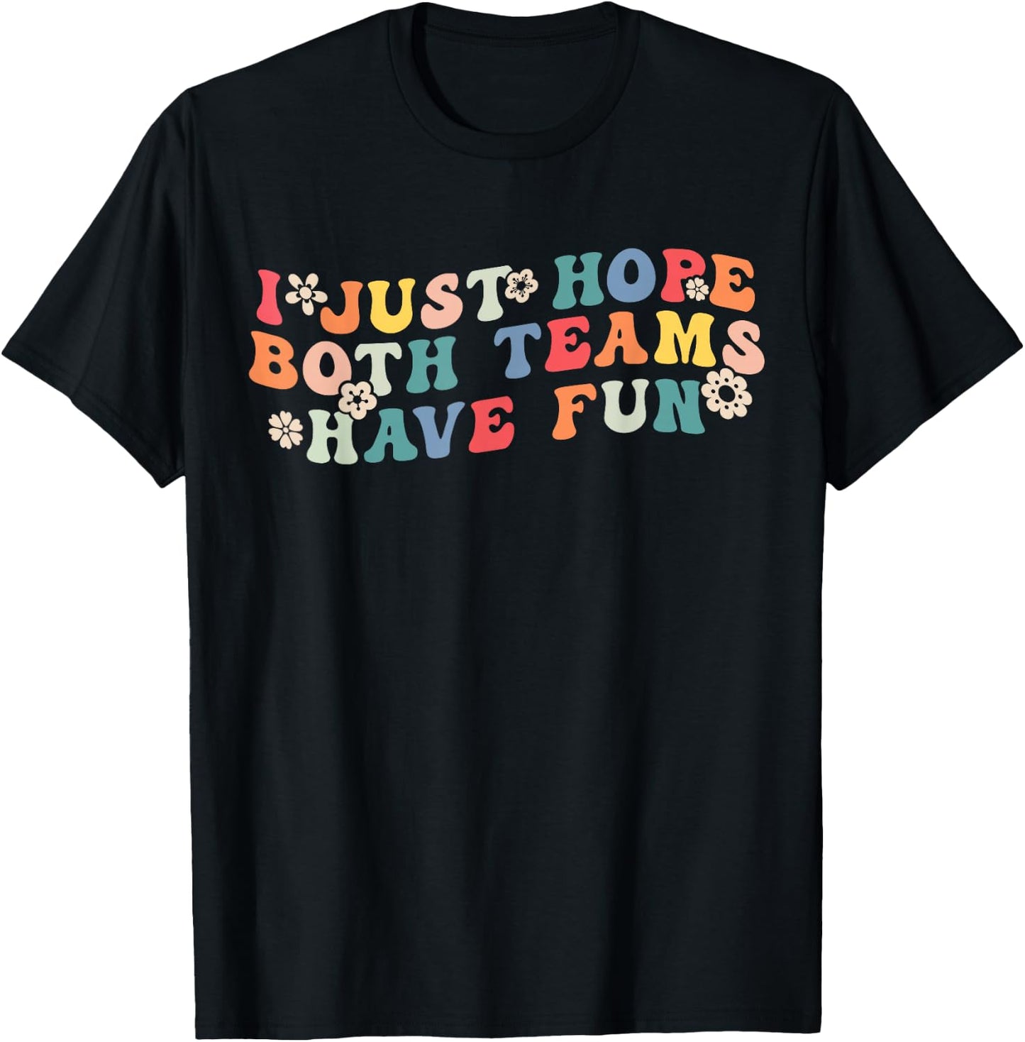 I Just Hope Both Teams Have Fun Funny Football Women Girls Small T-Shirt - T-Shirt | Black
