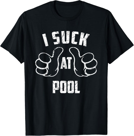 I Suck At Pool Sarcastic Pool Loser T-Shirt - T-Shirt | Black