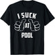 I Suck At Pool Sarcastic Pool Loser T-Shirt - T-Shirt | Black