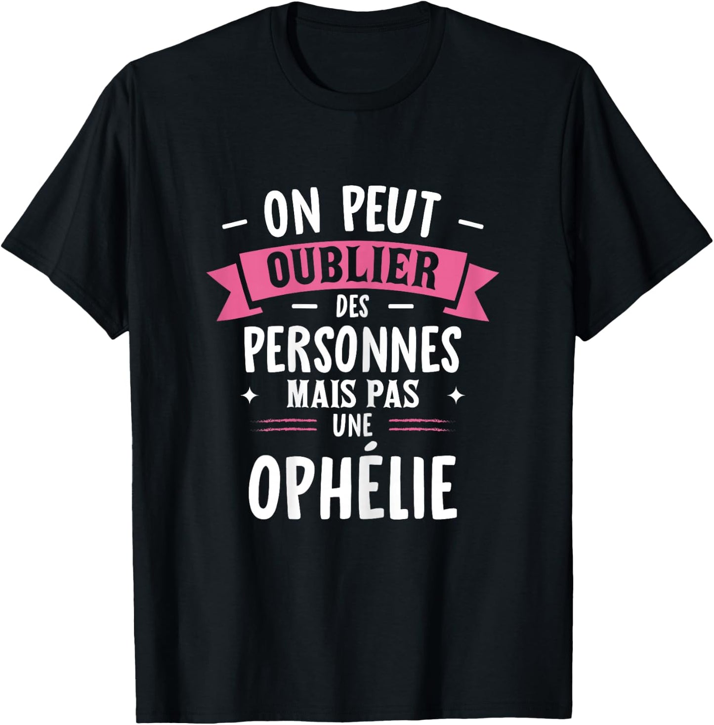 Woman Humor Personalized Gift BBF Name Ophelia , Black, Female X-Small T-Shirt - T-Shirt | Black