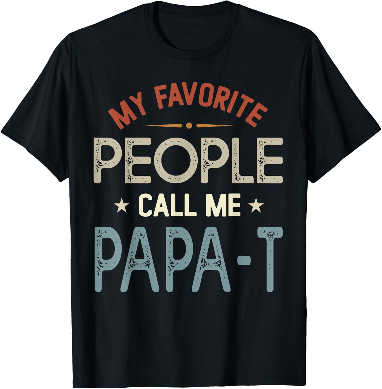 My Favorite People Call Me PAPA-T Vintage Fathers Day T-Shirt - T-Shirt | Black